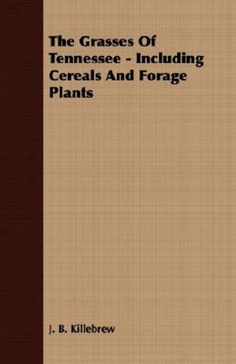the grasses of tennessee - including cereals and forage plants (en Inglés)
