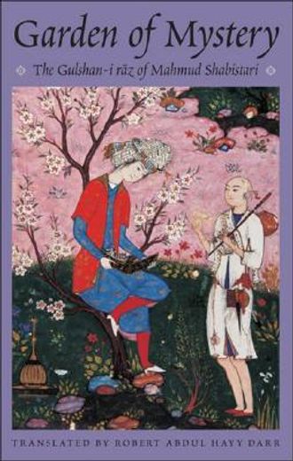 Garden of Mystery: The Gulshan-I Raz of Mahmud Shabistari (en Inglés)