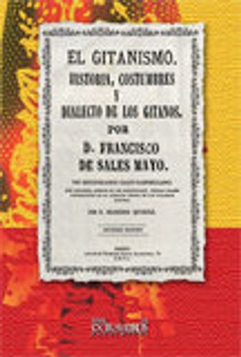 El gitanismo. Historia, costumbres y dialecto de los gitanos (Flamenco y folclore andaluz)