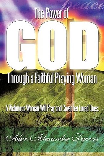 the power of god through a faithful praying woman,a victorious woman will pray and cover her loved ones.