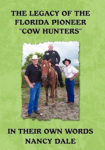 the legacy of the florida pioneer cow hunters,in their own words (in English)