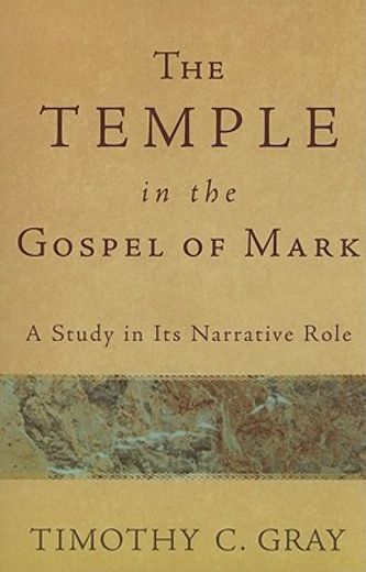 the temple in the gospel of mark,a study in its narrative role