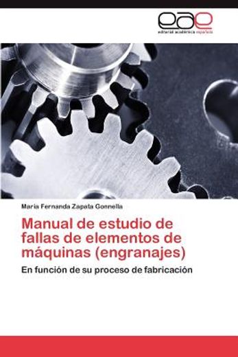manual de estudio de fallas de elementos de m quinas (engranajes) (in Spanish)