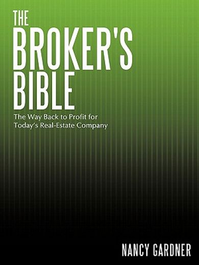 the broker`s bible,the way back to profit for today`s real-estate company