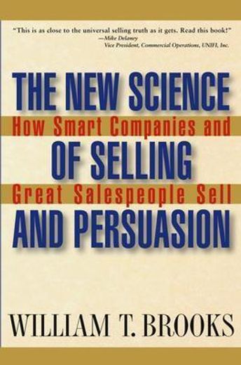 the new science of selling and persuasion,how smart companies and great salespeople sell