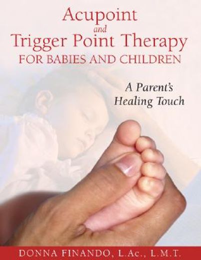acupoint and trigger point therapy for babies and children,a parent´s healing touch
