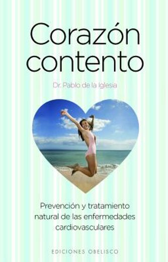 Corazon Contento: Prevencion y Tratamiento Natural de las Enfermedades Cardiovasculares (in Spanish)