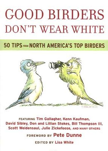 good birders don´t wear white,50 tips from north america´s top birders