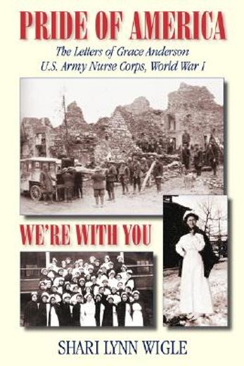 pride of america, we´re with you,the letters of grace anderson, u.s. army nurse corps, world war i