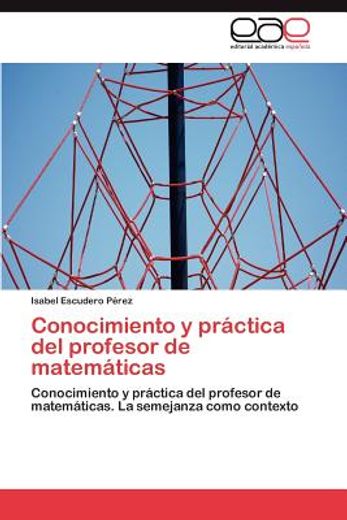 conocimiento y pr ctica del profesor de matem ticas (in Spanish)