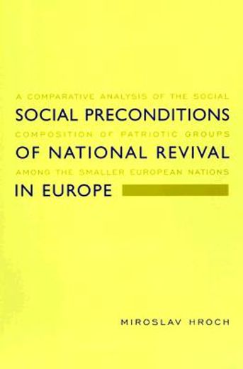 social preconditions of national revival in europe,a comparative analysis of the social composition of patriotic groups among the smaller european nati