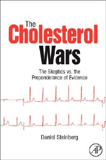 the cholesterol wars,the skeptics vs the preponderance of evidence