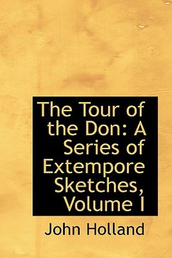 the tour of the don: a series of extempore sketches, volume i