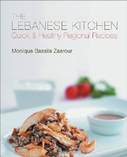 The Lebanese Kitchen: Quick and Healthy Recipes (en Inglés)