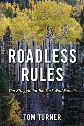 Roadless Rules: The Struggle for the Last Wild Forests (en Inglés)