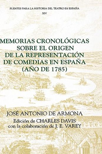 memorias cronologicas sobre el origen de la representacion de comedias en espana (ano de 1785)