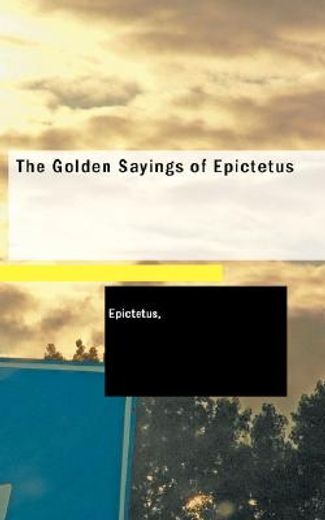 the golden sayings of epictetus