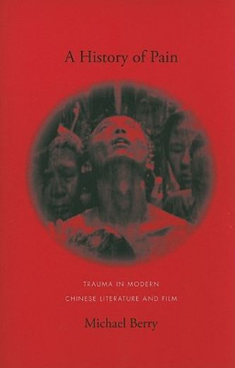 a history of pain,trauma in modern chinese literature and film