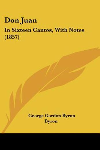 don juan: in sixteen cantos, with notes