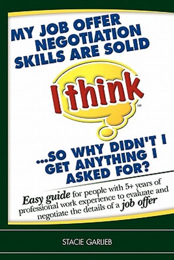 my job offer negotiation skills are solid (i think) ... so why didn´t i get anything i asked for?,easy guide for people with 5+ years of professional work experience to evaluate and negotiate the de