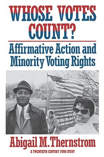 whose votes count?,affirmative action and minority voting rights
