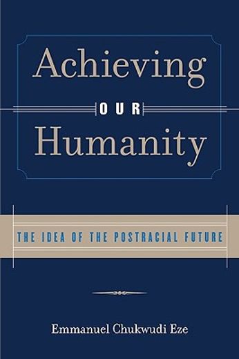 achieving our humanity,the idea of a postracial future