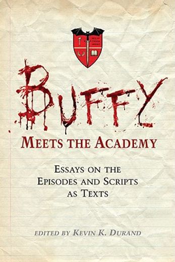 buffy meets the academy,essays on the episodes and scripts as texts