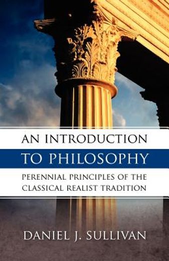 an introduction to philosophy,the perennial principles of the classical realist tradition