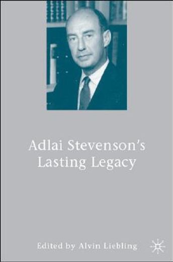 adlai stevenson´s lasting legacy