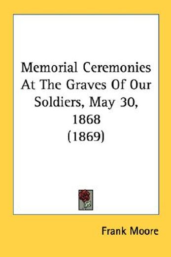 memorial ceremonies at the graves of our soldiers, may 30, 1868 (1869)