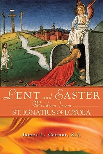 lent and easter wisdom from saint ignatius of loyola,daily scripture and prayers together with saint ignatius´ own words