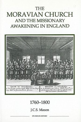 the moravian church and the missionary awakening in england, 1760-1800 (en Inglés)
