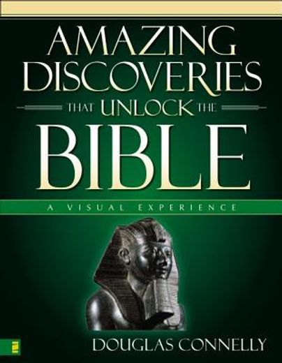 amazing discoveries that unlock the bible,a visual experience