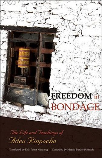 freedom in bondage,the life and teachings of adeu rinpoche (en Inglés)