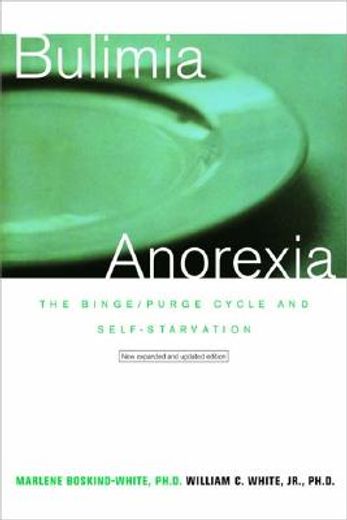 bulimia/anorexia,the binge-purge cycleand self-starvation