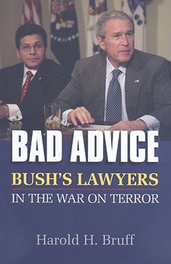 bad advice,bush´s lawyers in the war on terror