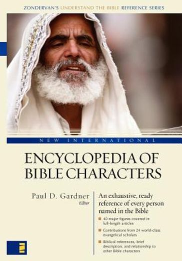 new international encyclopedia of bible characters,the complete who´s who in the bible