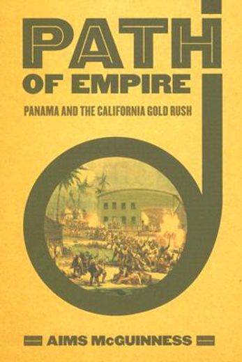 path of empire,panama and the california gold rush