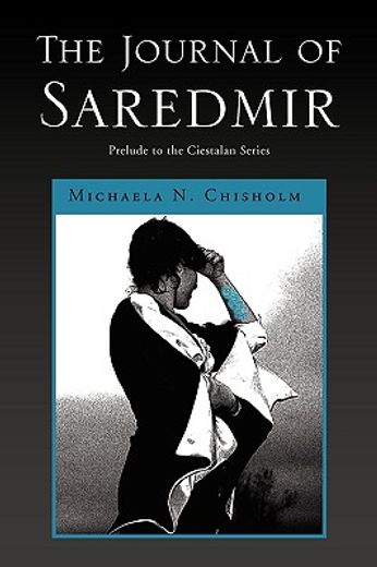 the journal of saredmir,prelude to the ciestalan series