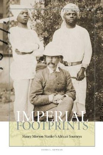 imperial footprints,henry morton stanley´s african journeys