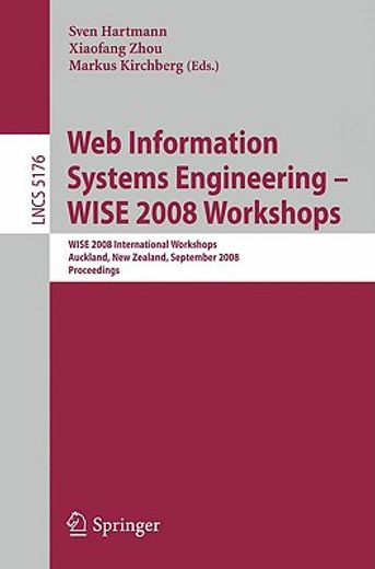 web information systems engineering,wise 2008 workshops : wise 2008 international workshops, auckland, new zealand, september 1-4, 2008,
