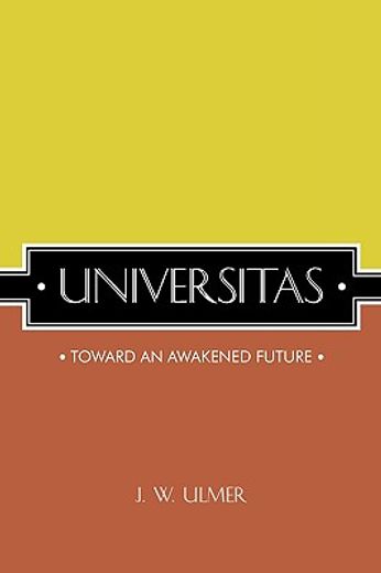 universitas,toward an awakened future