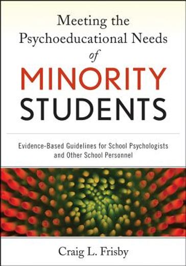 meeting the psychoeducational needs of minority students: evidence-based guidelines for school psychologists and other school personnel (en Inglés)