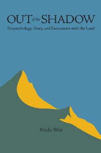 out of the shadow,ecopsychology, story and encounters with the land
