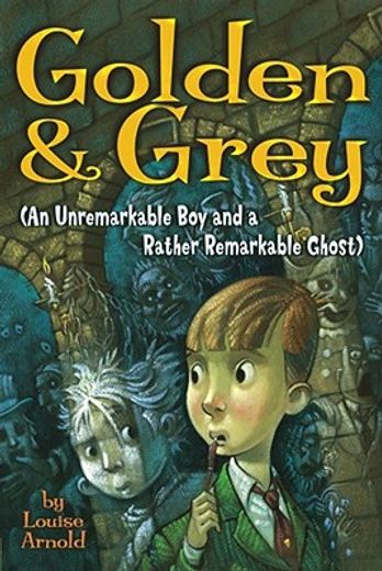golden & grey,an unremarkable boy and a rather remarkable ghost