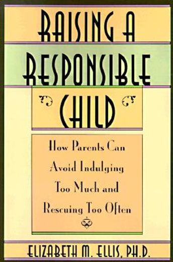 raising a responsible child,how parents can avoid indulging too much and rescuing too often