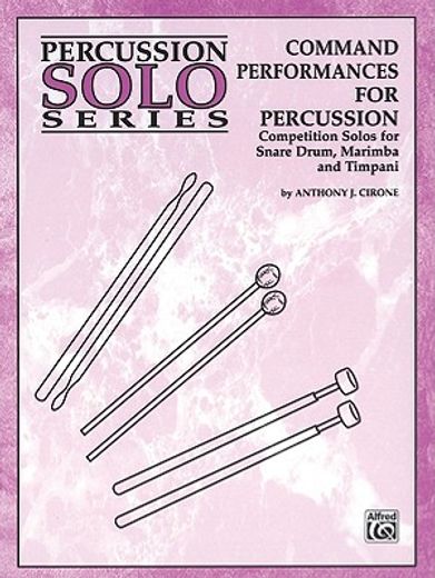 command performances for percussion,competition solos for snare drum, marimba and timpani