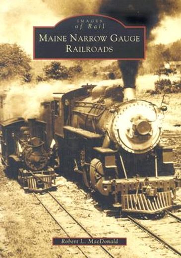 maine narrow gauge railroads