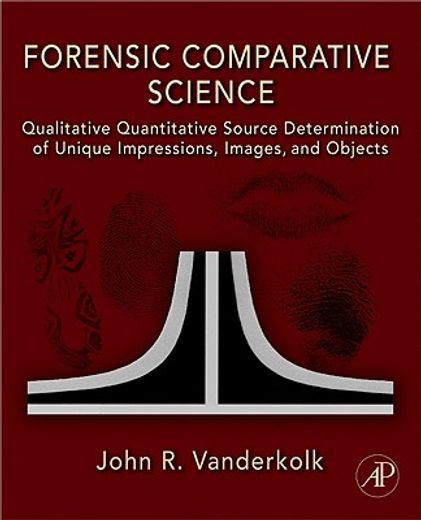 forensic comparative science,qualitative quantitative source determination of unique impressions, images, and objects