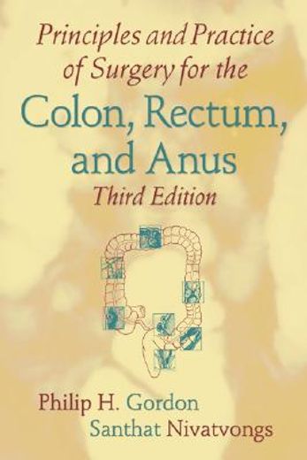 principles and practices of surgery for the  colon, rectum, and anus